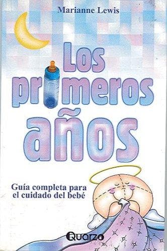 Portada de Los primeros anos. Guia completa para el cuidado del bebe