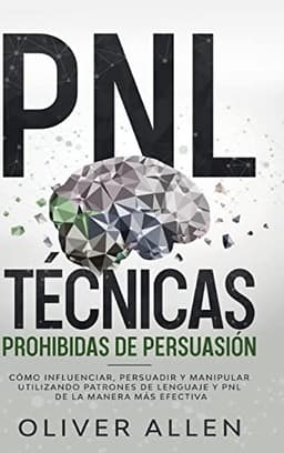 Portada de PNL Técnicas Prohibidas de Persuasión