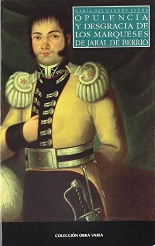 Portada de Opulencia y desgracia de los marqueses de Jaral de Berrio