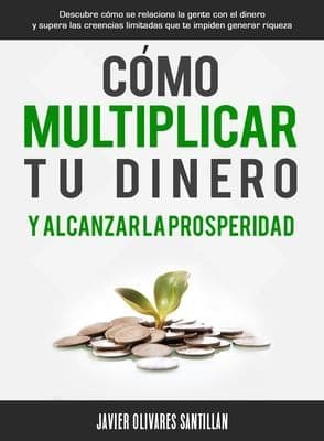 Portada de Cómo Multiplicar Tu Dinero y Alcanzar la Prosperidad