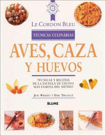 Portada de Le cordon bleu, técnicas culinarias : aves, caza y huevos
