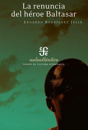 Portada de La Renuncia Del Heroe Baltazar (Aula Atlantica)