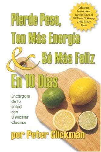 Portada de Pierde Peso, Ten Mas Energia & Se Mas Feliz En 10 Dias/ Lose Weight, Have More Energy & Be Happier in 10 Days