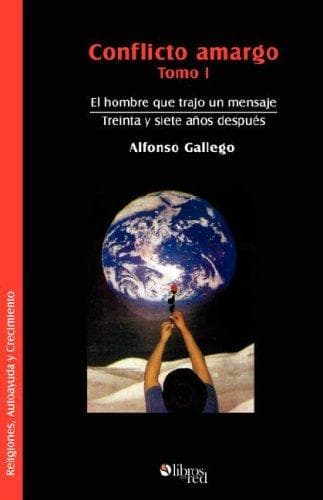 Portada de Conflicto amargo. Tomo I. El hombre que trajo un mensaje. Treinta y siete años despues