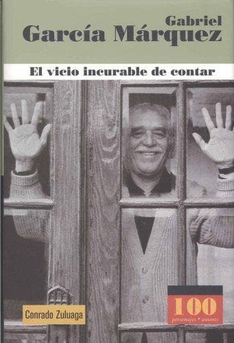 Portada de Gabriel Garcia Marquez. El vicio incurable de contar (100 Personajes) (100 Personajes/Autores)