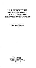 Portada de La reescritura de la historia en el ensayo hispanoamericano