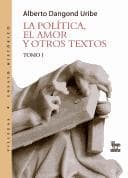 Portada de La politica, el amor y otros textos