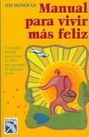 Portada de Manual Para Vivir Mas Feliz / Handbook to a Happier Life