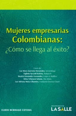 Portada de Mujeres empresarias colombianas : ¿cómo se llega al éxito?	