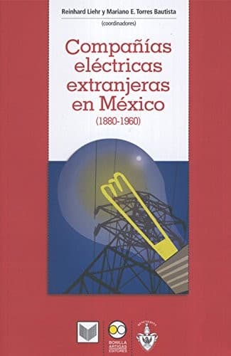 Portada de Las compañías eléctricas extranjeras en México, 1880-1960