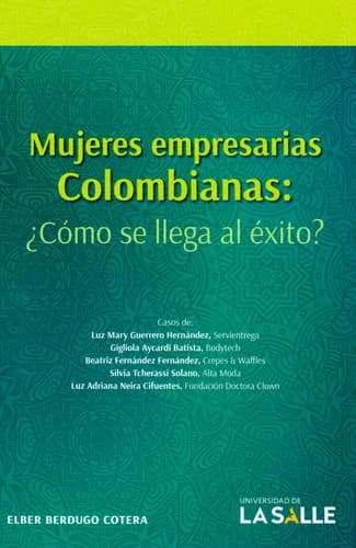 Portada de Mujeres empresarias colombianas : ¿cómo se llega al éxito?
